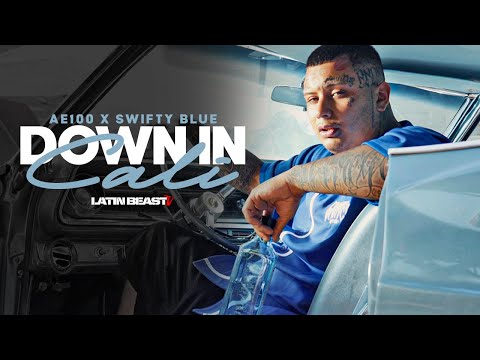 AE100 X Swifty Blue - Down In Cali (Official Music Video)