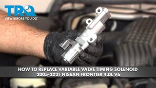 How to Replace Variable Valve Timing Solenoid 2005-2021 Nissan Frontier 4.0L V6