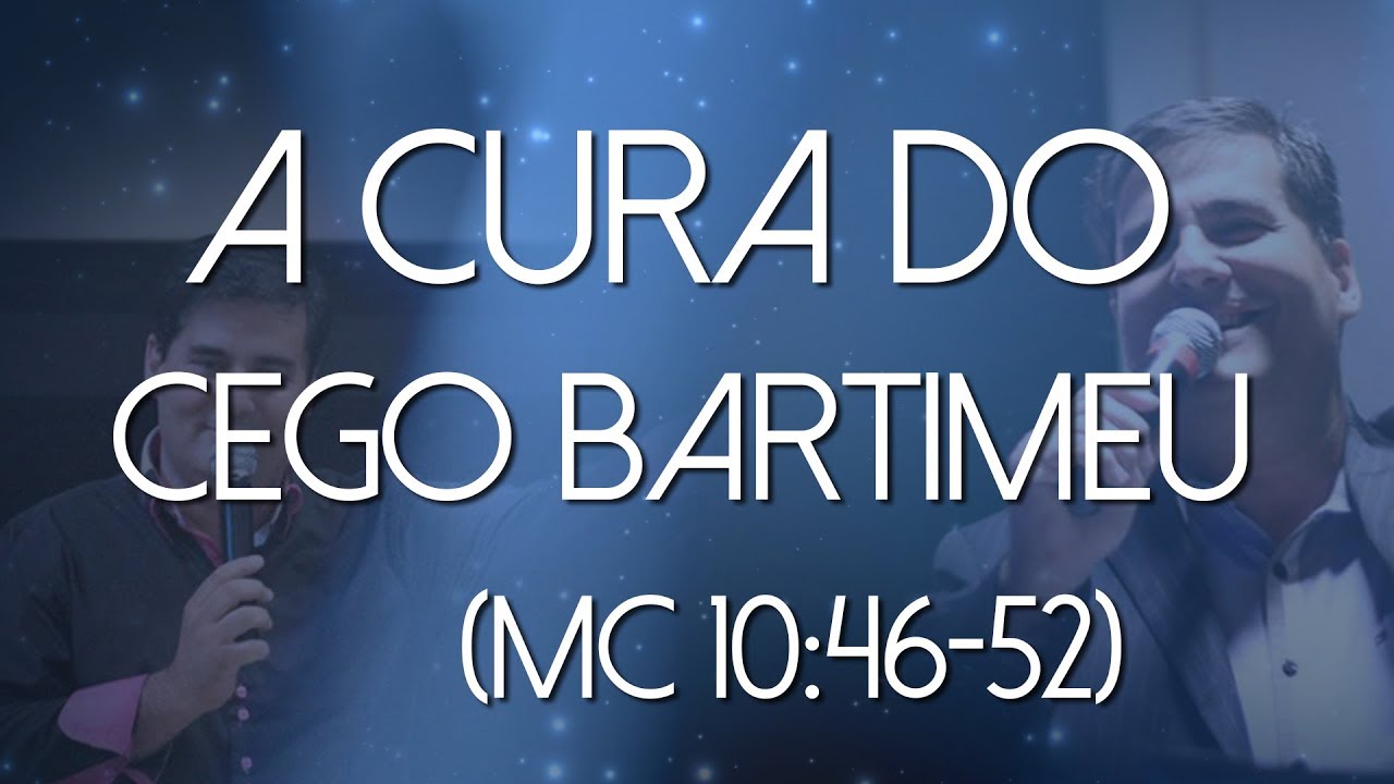 Pastor Delton - A CURA DO CEGO BARTIMEU (Mc 10:46-52)