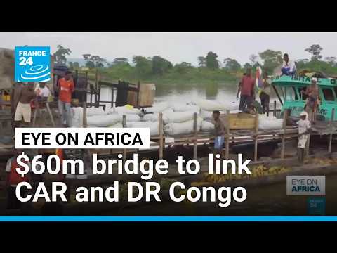World Bank to fund 645-metre bridge linking Bangui and Zongo