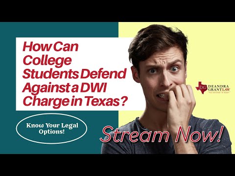 How Can College Students Defend Against a DWI Charge in Texas? Know Your Legal Options!