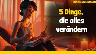 Learn German |German Podcast |Ep 51:Nur 5 kleine Dinge und dein Leben fühlt sich plötzlich anders an