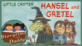 Little Critter's Hansel and Gretel - Storytime with Daddy | Children's Books Read Aloud