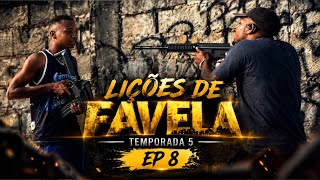 LIÇÕES DE FAVELA O ACERTO DE CONTAS | TEMP 5 - EP 8