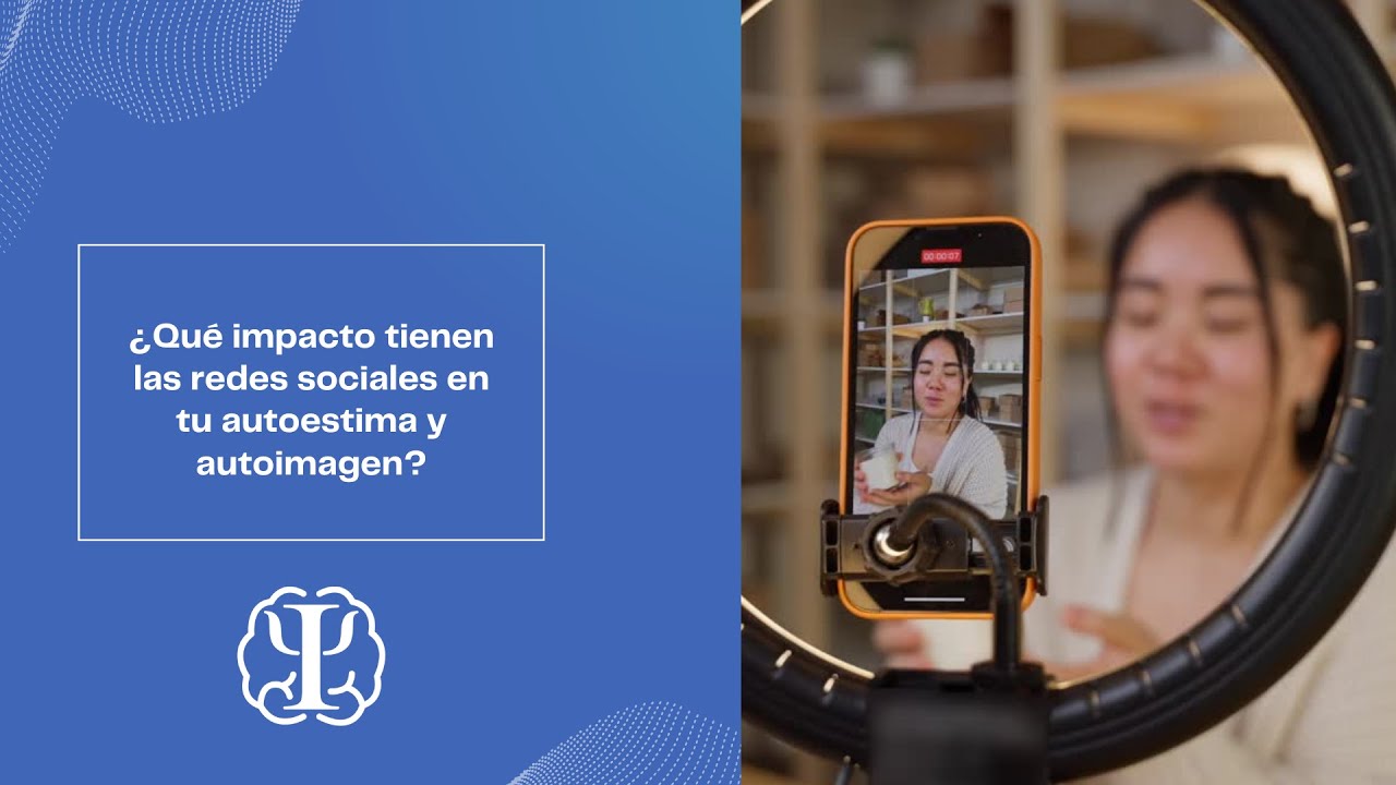 ¿Qué impacto tienen las redes sociales en tu autoestima y autoimagen?