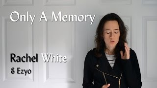 Rachel White & Ezyo - Only A Memory (Official Lyric Video)