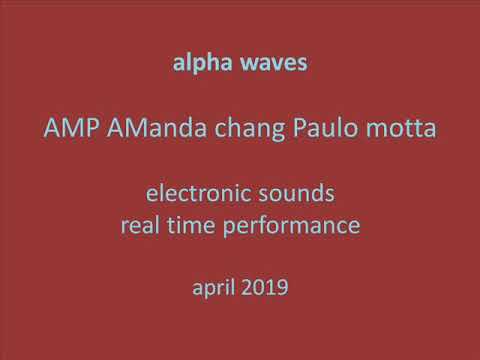 Alpha Waves - AMP AManda chang Paulo motta