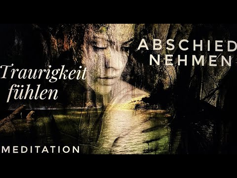 Trauer / Traurigkeit fühlen & Abschied nehmen ✨💖 MEDITATION 🧘‍♀️