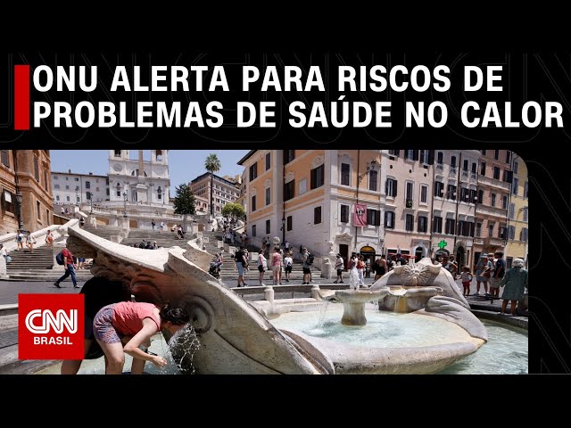 ONU alerta para riscos de problemas de saúde no calor | O GRANDE DEBATE