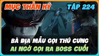 Mục Thần Ký Tập 224 | Bà Địa Mẫu Gọi Thú Cưng – Ai Ngờ Gọi Ra Boss Cuối 