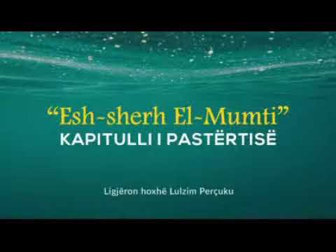 23) Esh-Sherh El-Mumti -Kapitulli i pastërtisë (Çështje të rëndësishme rreth mes'hut)
