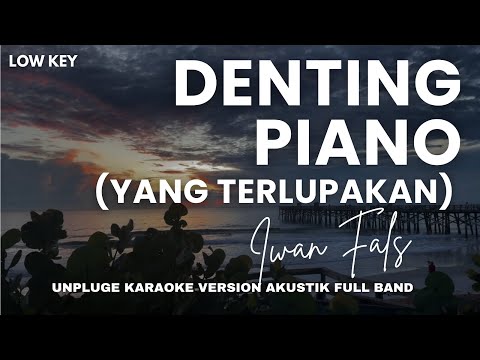 Denting Piano | Yang Terlupakan - Iwan fals (KARAOKE VERSION AKUSTIK DRUM - LOW KEY NADA PRIA)