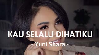 Download lagu Yuni Shara__Kau Selalu Dihatiku ( Lirik ) mp3 Download lagu Yuni Shara__Kau Selalu Dihatiku ( Lirik ) mp3
