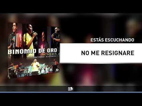 No Me Resignaré - Binomio De Oro (Audio)