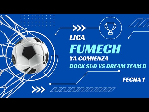 DOCK SUD vs DREAM TEAM B - LIGA FUMECH | División A - FECHA 1