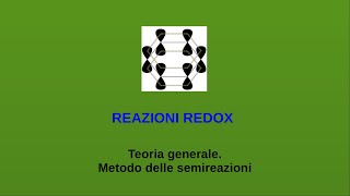Lezioni di chimica - Reazioni di ossidoriduzione - 1 (teoria generale, metodo delle semireazioni)