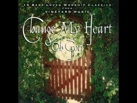 Change My Heart Oh God 1 1996 (Songs 1-7)