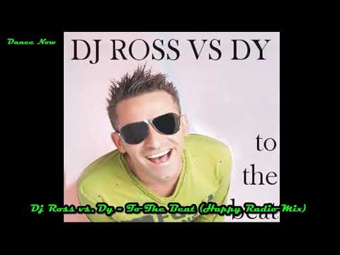 Dj Ross vs  Dy -To The Beat Happy (Radio Mix)