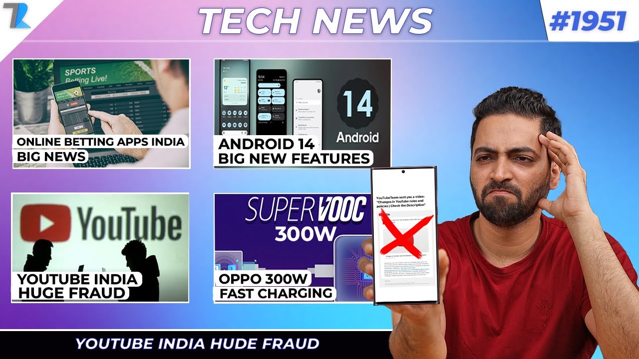 YouTube India Huge Scam,Online Betting Trouble India,Android 14 Big Feature,OPPO 300W