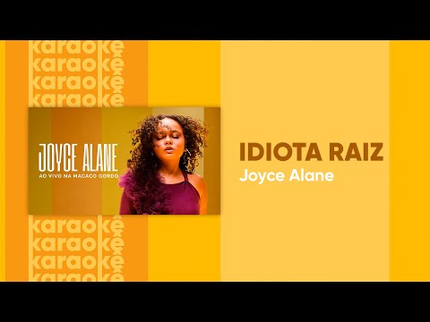 Idiota Raiz - Joyce Alane | KARAOKÊ