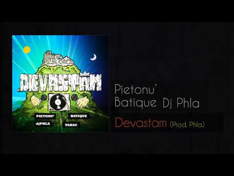 Pietonu si Batique ft. Dj Phla - DevaStam (Prod. Phla)