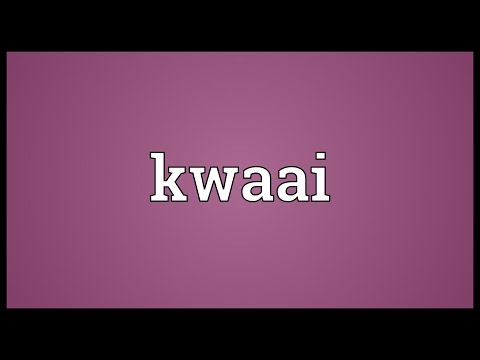 Kwaai Meaning