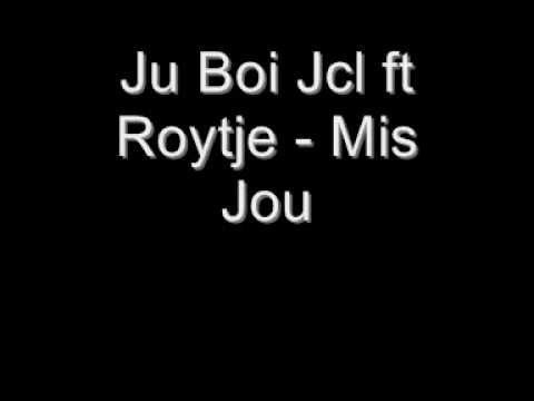 Ju Boi Jcl ft Roytje - Mis Jou