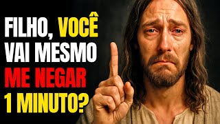 JESUS NÃO ACREDITA QUE VOCÊ NEGARÁ 1 MINUTO A ELE HOJE! 😭