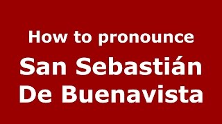 How to pronounce San Sebastián De Buenavista
