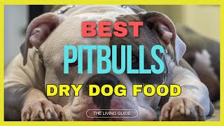 🔥 Best Dry Dog Food for Pitbulls in 2023 ☑️ TOP 5 ☑️