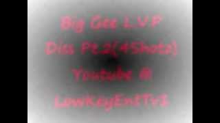 Big Gee- L.V.P Diss Pt.2(4Shotz)[Prod.By Lowkey]