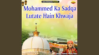 Download lagu Mohammed Ka Sadqa Lutate Hain Khwaja (Islamic) mp3 Download lagu Mohammed Ka Sadqa Lutate Hain Khwaja (Islamic) mp3