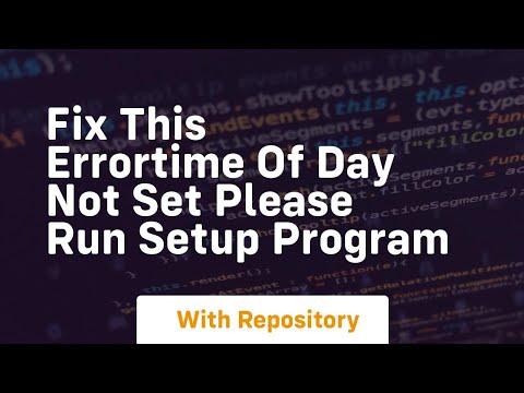 fix this errortime of day not set please run setup program