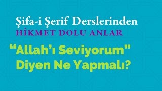 Kısa Video: Allah'ı Seviyorum Diyen Ne Yapmalıdır? 