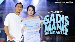 Download lagu GADIS MANIS KALIMANTAN - Difarina Indra Adella Ft. Fendik Adella - OM ADELLA mp3