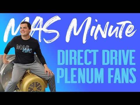 MAS Minute 15- Direct Drive Plenum Fans!