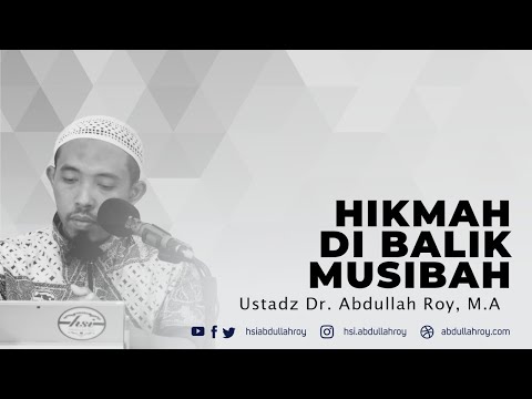 Hikmah di Balik Musibah | Ustadz Dr. Abdullah Roy, M.A.
