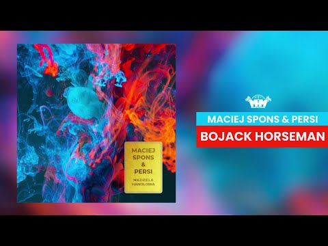 06. MACIEJ SPONS & PERSI - BOJACK HORSEMAN [NIEDZIELA HANDLOWA]