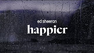 Download lagu ed sheeran - happier (lyrics) mp3 Download lagu ed sheeran - happier (lyrics) mp3