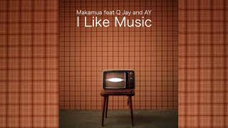 Download lagu Makamua   I LIKE MUSIC feat Q Jay & AY mp3