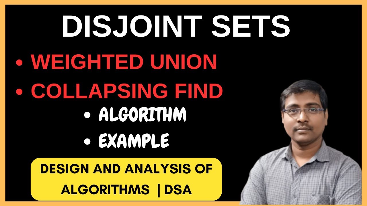 DISJOINT SETS || WEIGHTED UNION || COLLAPSING FIND