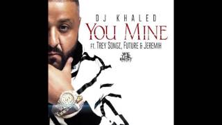 DJ Khaled - You Mine (Ft. Trey Songz, Future & Jeremih)