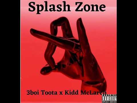3boi Toota x Kidd McLaren - “Splash Zone” ( free Hellgang Kidd🤟🏾)