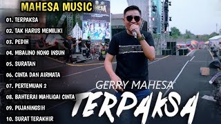 Download lagu TERPAKSA GERRY MAHESA | TAK HARUS MEMILIKI, PEDIH, MAHESA MUSIC FULL ALBUM | DANGDUT KOPLO TERBARU mp3