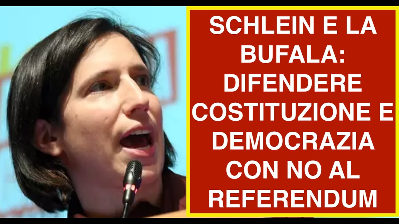 SCHLEIN E LA BUFALA: DIFENDERE COSTITUZIONE E DEMOCRAZIA CON NO AL REFERENDUM