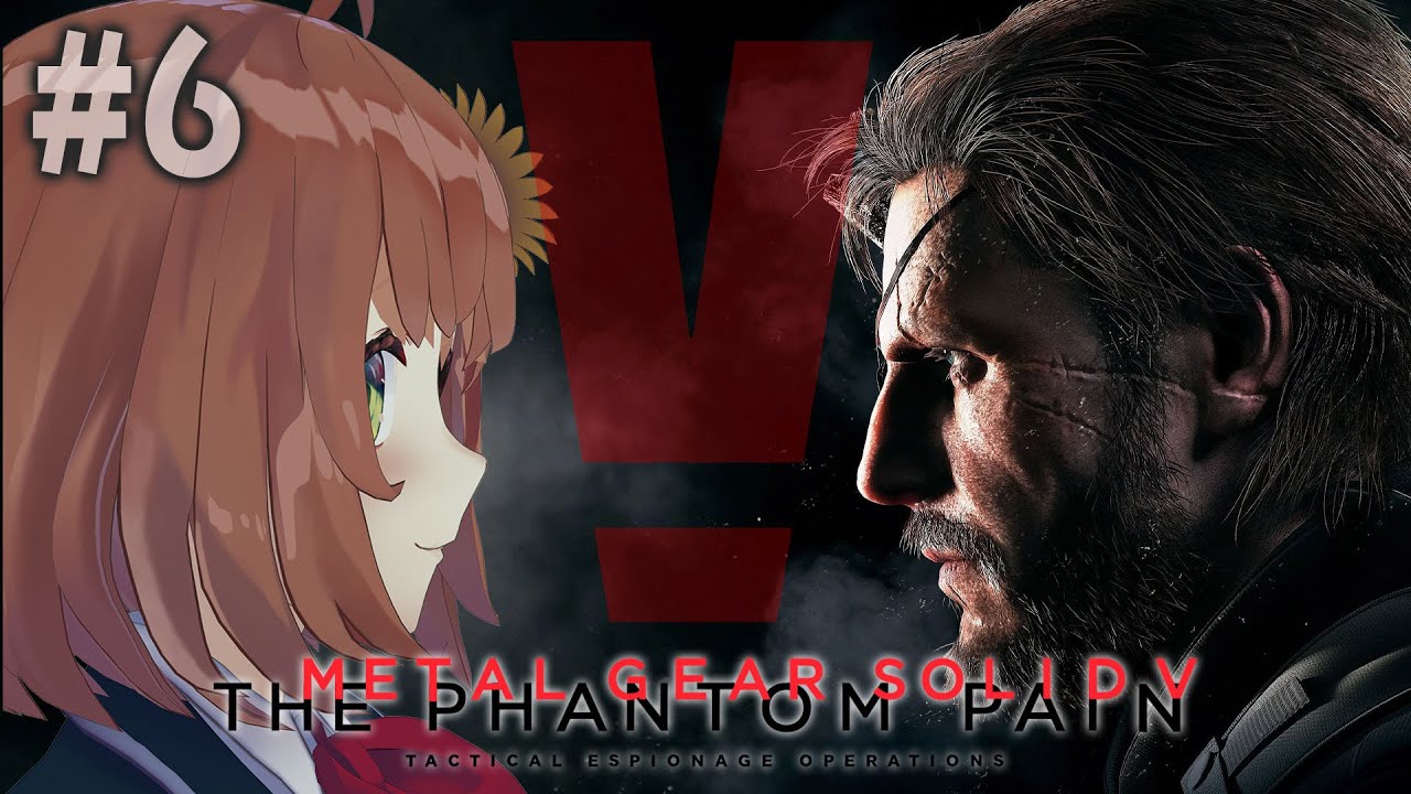 #6【METAL GEAR SOLID V: THE PHANTOM PAIN】ヒューイが悪者だなんて嘘ってばよ！？　~人間不信編~【本間ひまわり/にじさんじ】