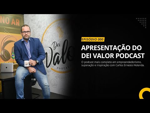 DEI VALOR PODCAST EP.000 - CARLOS ERNESTO HOLANDA