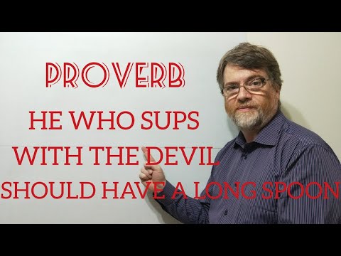 Tutor Nick P Proverbs (202) He Who Sups With the Devil Should Have a Long  Spoon