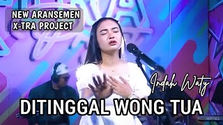 Download lagu DITINGGAL WONG TUA Indah waty New Aransemen X-Tra Project - lirik Video mp3