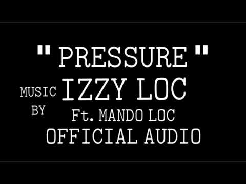 Izzy Loc - "Pressure" Feat. Mando Loc (AUDIO)
